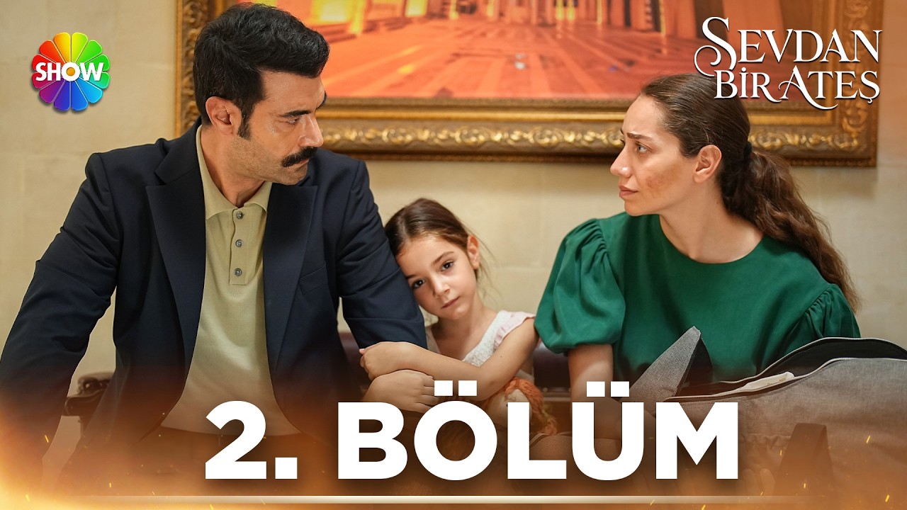 Sevdan Bir Ateş Episode 2